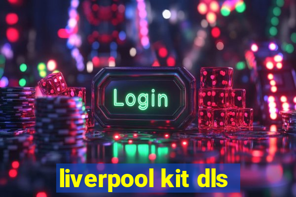 liverpool kit dls